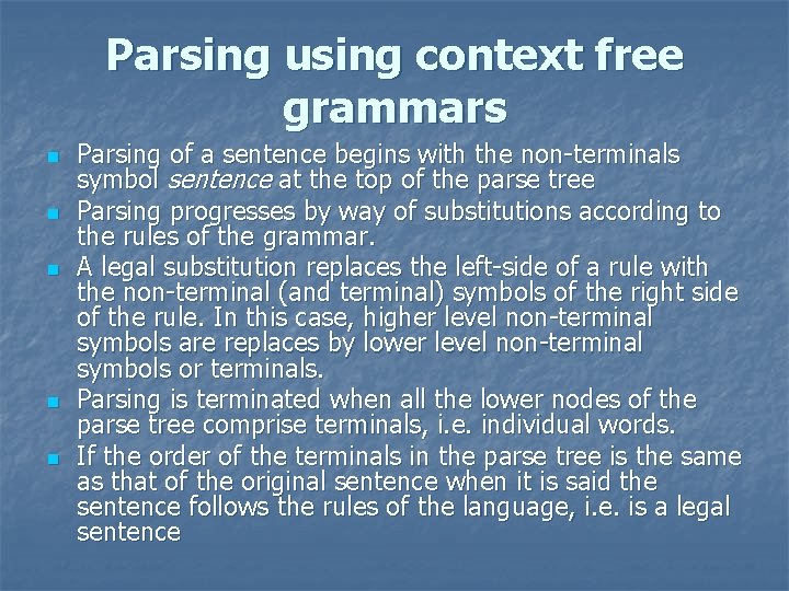 Parsing using context free grammars n n n Parsing of a sentence begins with