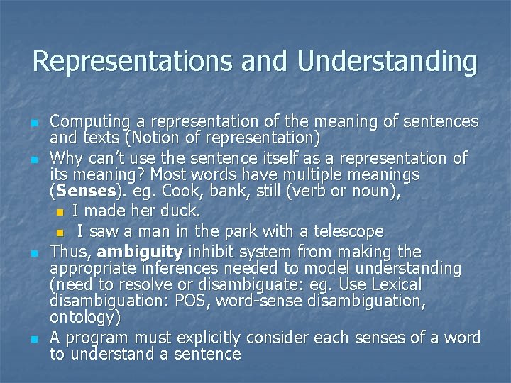 Representations and Understanding n n Computing a representation of the meaning of sentences and