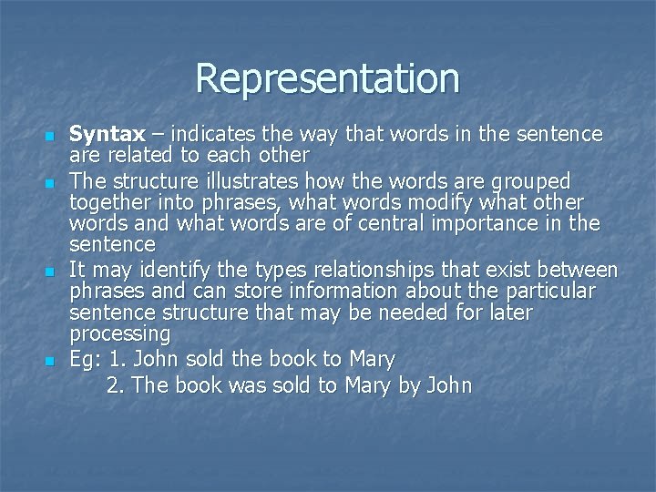 Representation n n Syntax – indicates the way that words in the sentence are