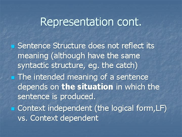 Representation cont. n n n Sentence Structure does not reflect its meaning (although have