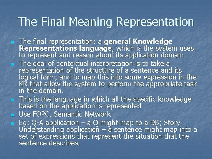 The Final Meaning Representation n n The final representation: a general Knowledge Representations language,