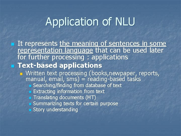 Application of NLU n n It represents the meaning of sentences in some representation