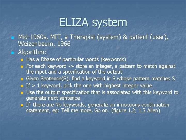 ELIZA system n n Mid-1960 s, MIT, a Therapist (system) & patient (user), Weizenbaum,