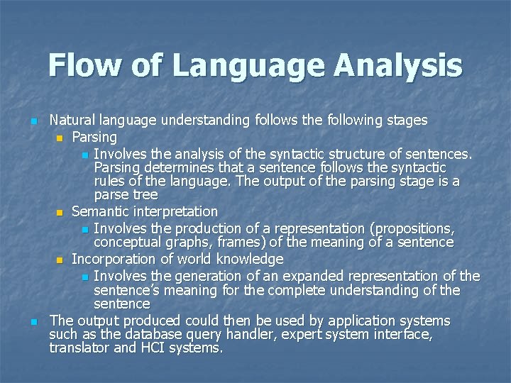 Flow of Language Analysis n n Natural language understanding follows the following stages n
