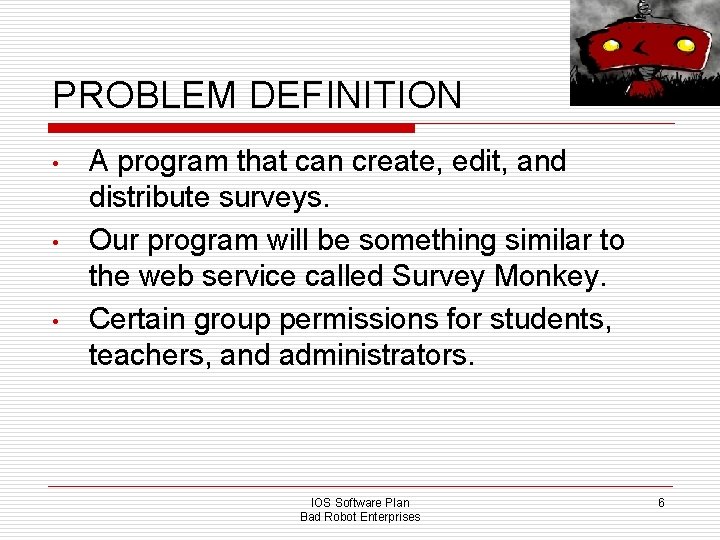 PROBLEM DEFINITION • • • A program that can create, edit, and distribute surveys.