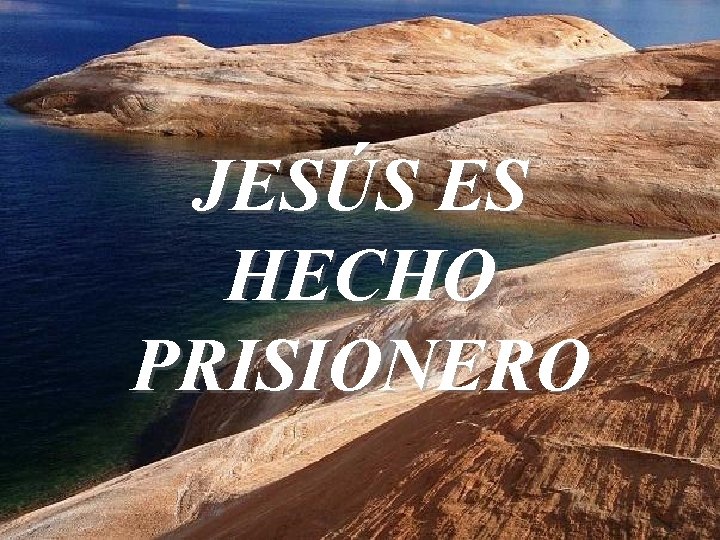 JESÚS ES HECHO PRISIONERO 