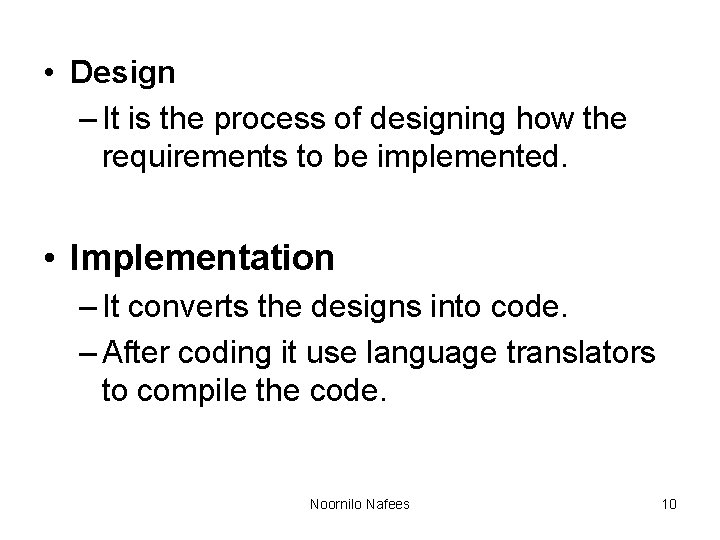 • Design – It is the process of designing how the requirements to • Design – It is the process of designing how the requirements to