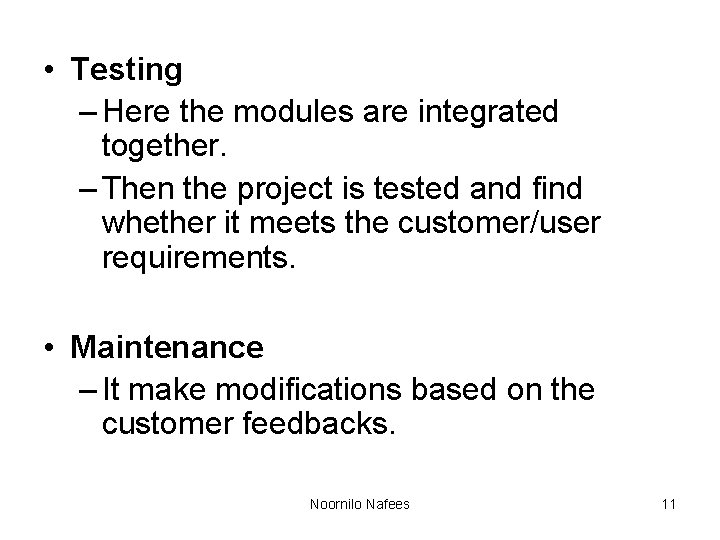 • Testing – Here the modules are integrated together. – Then the project • Testing – Here the modules are integrated together. – Then the project