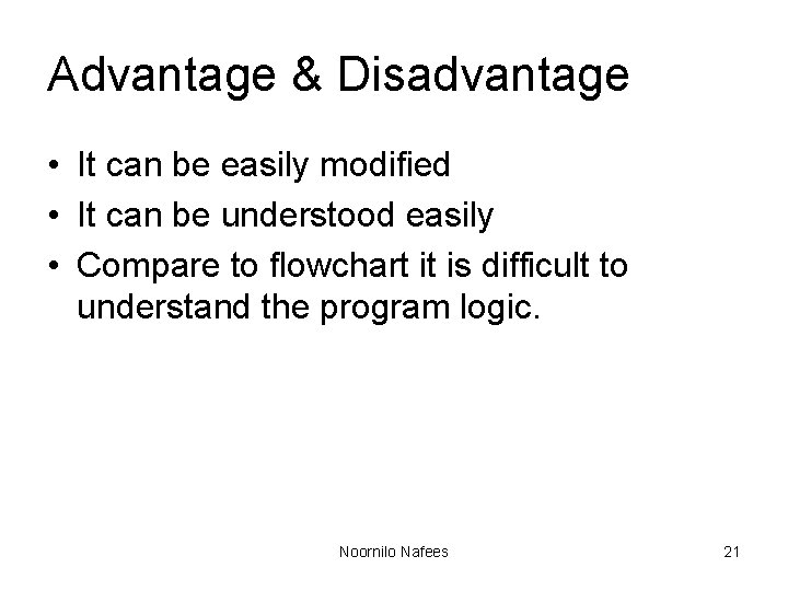 Advantage & Disadvantage • It can be easily modified • It can be understood Advantage & Disadvantage • It can be easily modified • It can be understood