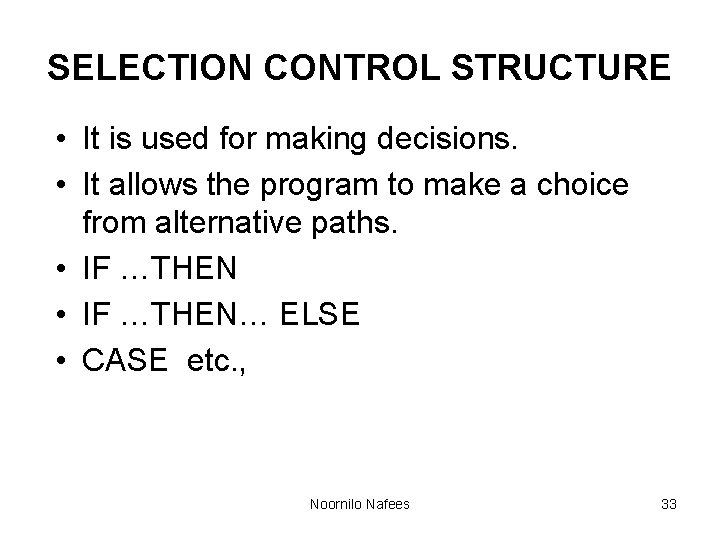SELECTION CONTROL STRUCTURE • It is used for making decisions. • It allows the SELECTION CONTROL STRUCTURE • It is used for making decisions. • It allows the