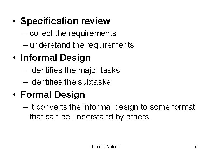 • Specification review – collect the requirements – understand the requirements • Informal • Specification review – collect the requirements – understand the requirements • Informal