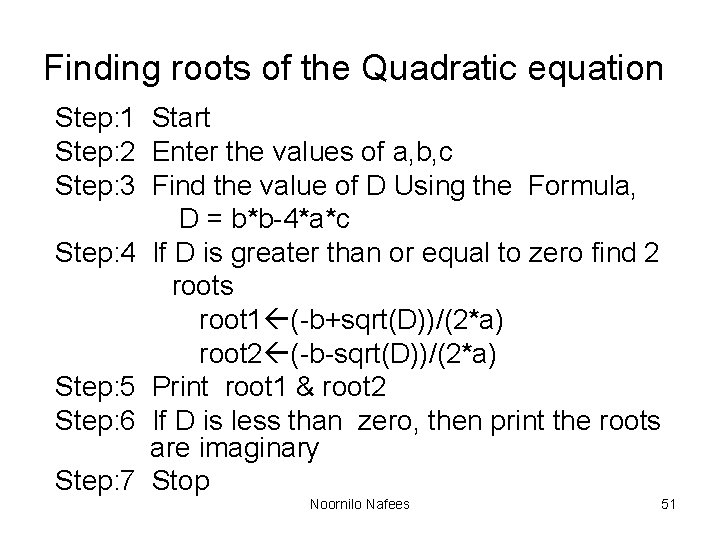 Finding roots of the Quadratic equation Step: 1 Start Step: 2 Enter the values Finding roots of the Quadratic equation Step: 1 Start Step: 2 Enter the values