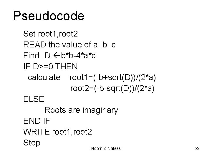 Pseudocode Set root 1, root 2 READ the value of a, b, c Find Pseudocode Set root 1, root 2 READ the value of a, b, c Find