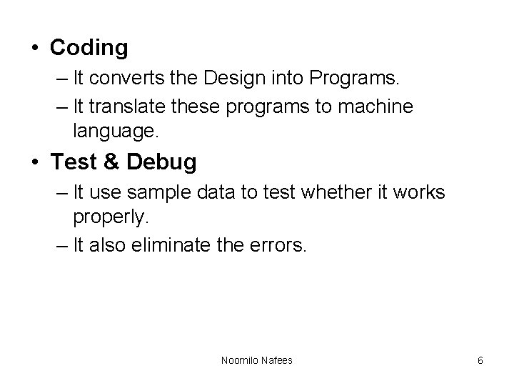 • Coding – It converts the Design into Programs. – It translate these • Coding – It converts the Design into Programs. – It translate these