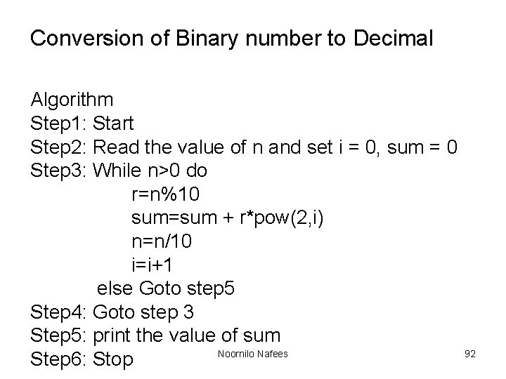 Conversion of Binary number to Decimal Algorithm Step 1: Start Step 2: Read the Conversion of Binary number to Decimal Algorithm Step 1: Start Step 2: Read the