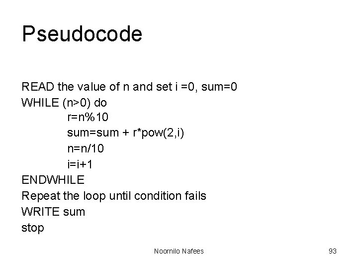 Pseudocode READ the value of n and set i =0, sum=0 WHILE (n>0) do Pseudocode READ the value of n and set i =0, sum=0 WHILE (n>0) do