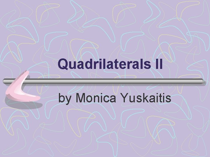 Quadrilaterals II by Monica Yuskaitis 