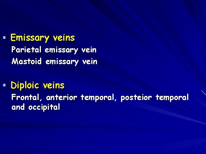 § Emissary veins Parietal emissary vein Mastoid emissary vein § Diploic veins Frontal, anterior