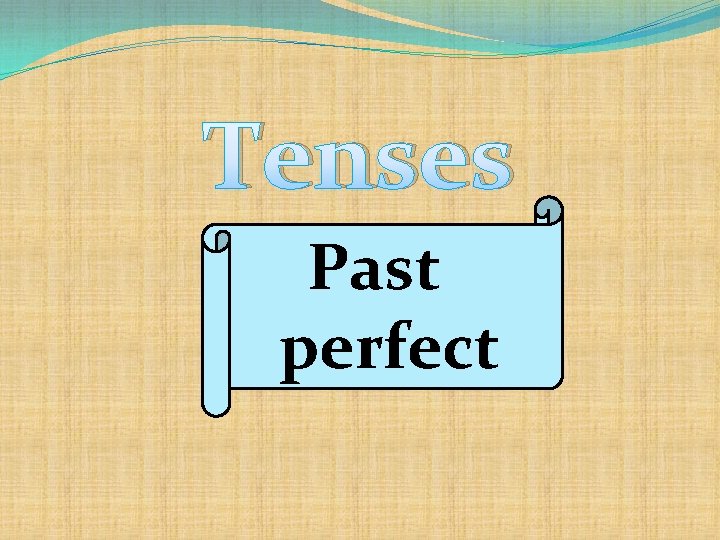 Tenses Past perfect 