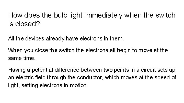 How does the bulb light immediately when the switch is closed? All the devices