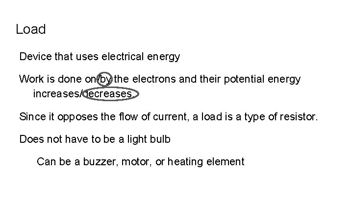 Load Device that uses electrical energy Work is done on/by the electrons and their