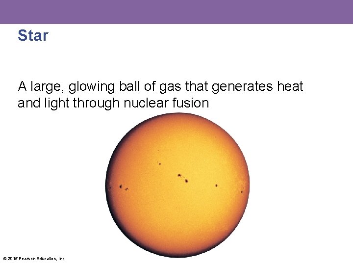 Star A large, glowing ball of gas that generates heat and light through nuclear