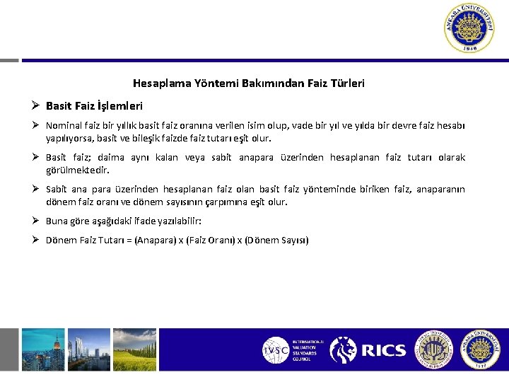 Hesaplama Yöntemi Bakımından Faiz Türleri Ø Basit Faiz İşlemleri Ø Nominal faiz bir yıllık