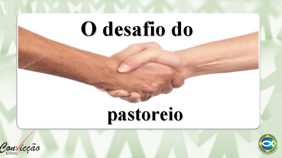 O desafio do pastoreio 