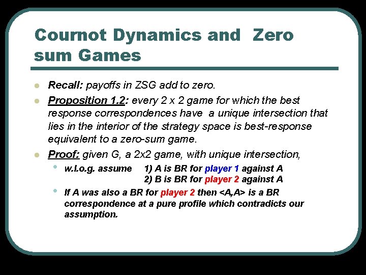 Cournot Dynamics and Zero sum Games l l l Recall: payoffs in ZSG add Cournot Dynamics and Zero sum Games l l l Recall: payoffs in ZSG add