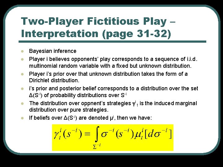 Two-Player Fictitious Play – Interpretation (page 31 -32) l l l Bayesian inference Player