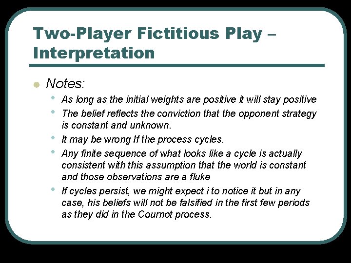 Two-Player Fictitious Play – Interpretation l Notes: • • • As long as the