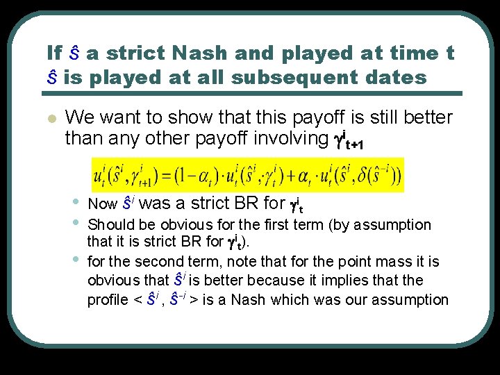 If ŝ a strict Nash and played at time t ŝ is played at If ŝ a strict Nash and played at time t ŝ is played at