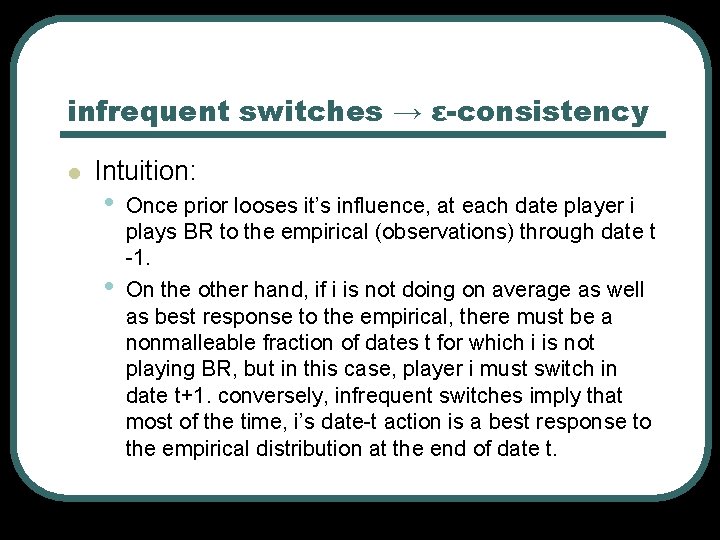 infrequent switches → ε-consistency l Intuition: • • Once prior looses it’s influence, at infrequent switches → ε-consistency l Intuition: • • Once prior looses it’s influence, at