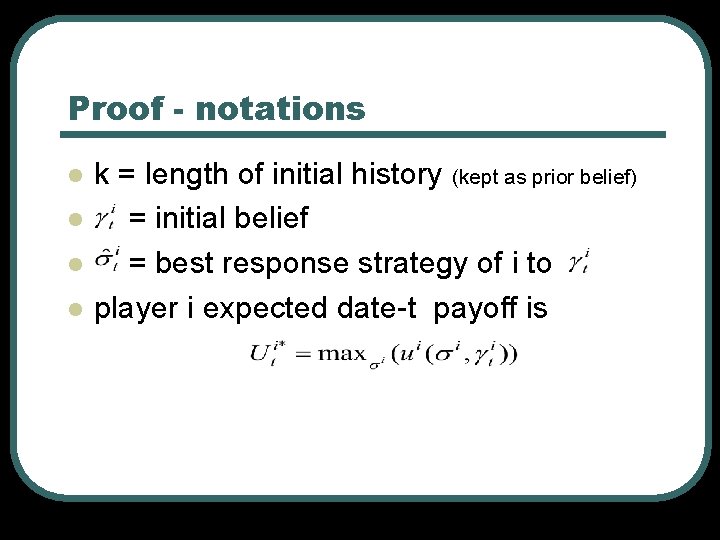 Proof - notations l l k = length of initial history (kept as prior Proof - notations l l k = length of initial history (kept as prior