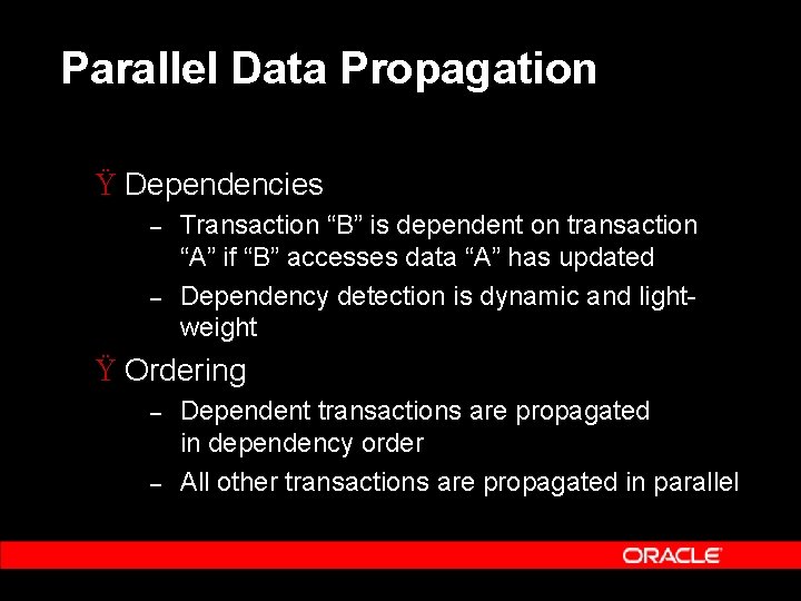 Parallel Data Propagation Ÿ Dependencies – – Transaction “B” is dependent on transaction “A”