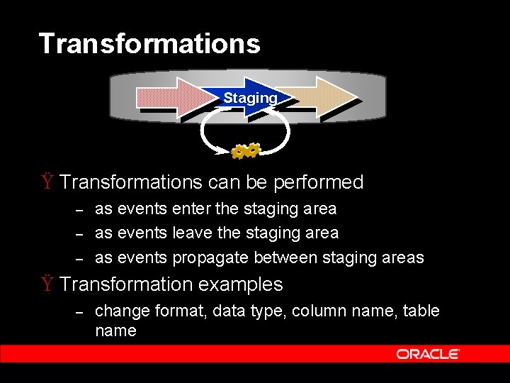 Transformations Staging Ÿ Transformations can be performed – – – as events enter the