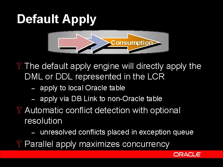 Default Apply Consumption Ÿ The default apply engine will directly apply the DML or