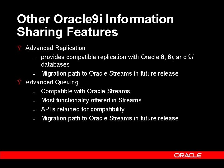 Other Oracle 9 i Information Sharing Features Ÿ Advanced Replication – provides compatible replication