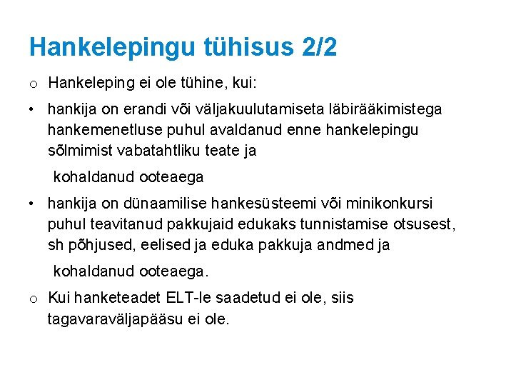 Hankelepingu tühisus 2/2 o Hankeleping ei ole tühine, kui: • hankija on erandi või