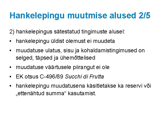 Hankelepingu muutmise alused 2/5 2) hankelepingus sätestatud tingimuste alusel: • hankelepingu üldist olemust ei