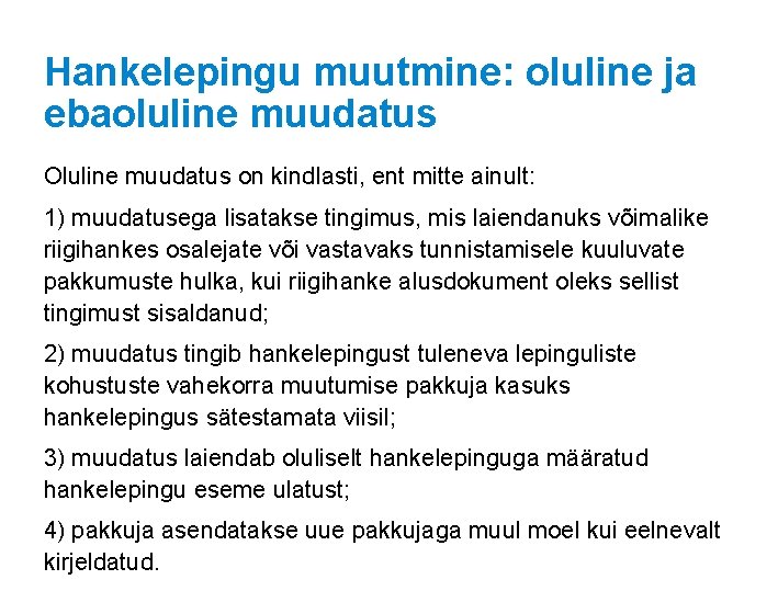 Hankelepingu muutmine: oluline ja ebaoluline muudatus Oluline muudatus on kindlasti, ent mitte ainult: 1)