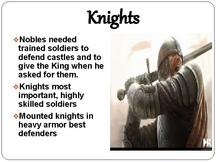 Knights v. Nobles needed trained soldiers to defend castles and to give the King