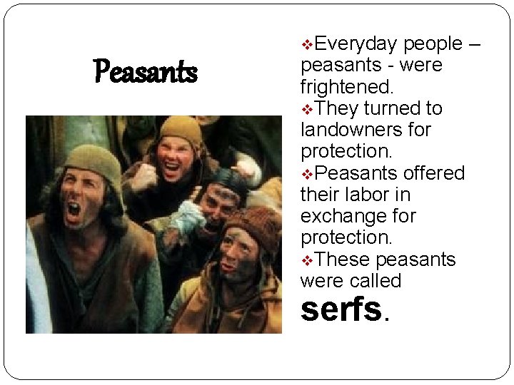 v. Everyday Peasants people – peasants - were frightened. v. They turned to landowners