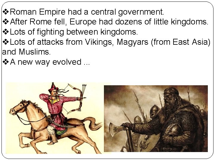 v. Roman Empire had a central government. v. After Rome fell, Europe had dozens