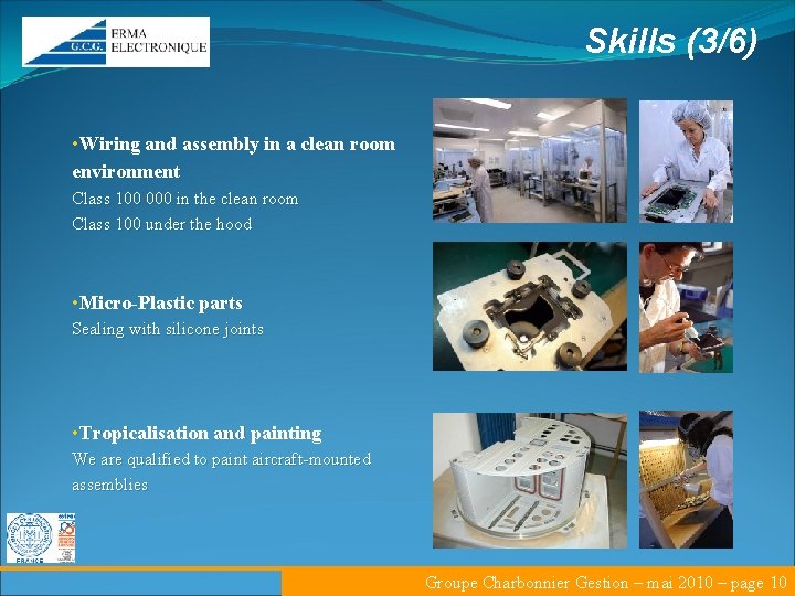 Skills (3/6) • Wiring and assembly in a clean room environment Class 100 000