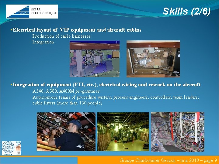 Skills (2/6) • Electrical layout of VIP equipment and aircraft cabins Production of cable