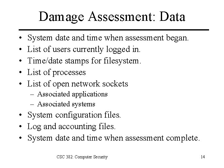 Damage Assessment: Data • • • System date and time when assessment began. List