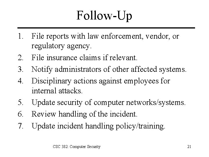 Follow-Up 1. File reports with law enforcement, vendor, or regulatory agency. 2. File insurance
