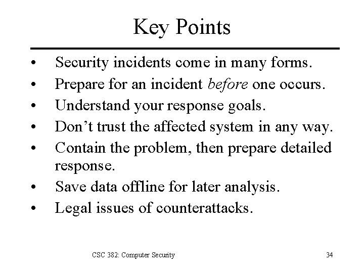 Key Points • • Security incidents come in many forms. Prepare for an incident