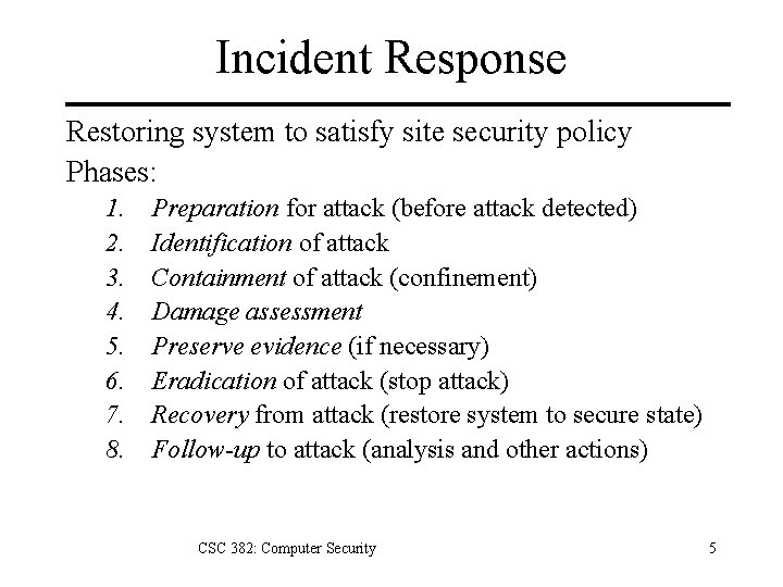 Incident Response Restoring system to satisfy site security policy Phases: 1. 2. 3. 4.